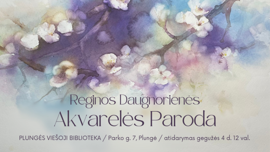 zoomed_Reginosakvarele202405Facebookeventcover(1920x1080px) Kviečiame į Reginos Daugnorienės parodos atidarymą