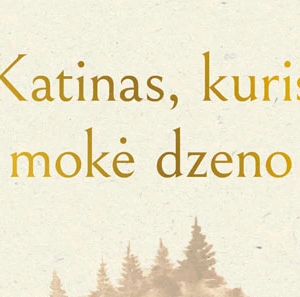 4 KATINAS, KURIS MOKĖ DZENO