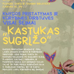 KNYGOS PRISTATYMAS IR KŪRYBINĖS DIRBTUVĖS KNYGOS „KASTUKAS SUGRĮŽO“ PRISTATYMAS IR KŪRYBINĖS DIRBTUVĖS VISAI ŠEIMAI