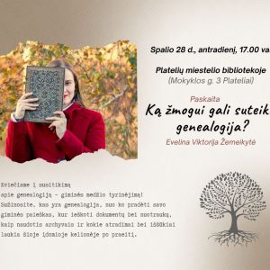 Ką žmogui gali suteikti geneologoja Paskaita su genealogijos tyrinėtoja Evelina Viktorija Žemeikyte