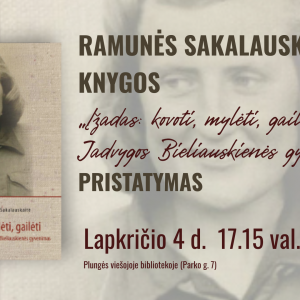 Viršelio nuotrauka Ramunės Sakalauskaitės knygos „Įžadas: kovoti, mylėti, gailėti. Jadvygos Bieliauskienės gyvenimas“ pristatymas