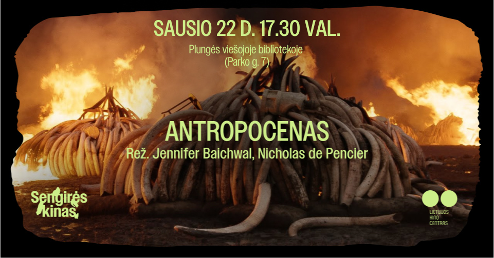 SENGIRĖS KINAS: „ANTROPOCENAS: ŽMOGAUS EPOCHA“