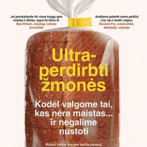 ultraperdirbti-zmones-kodel-valgome-tai-kas-nera_1 ULTRAPERDIRBTI ŽMONĖS
