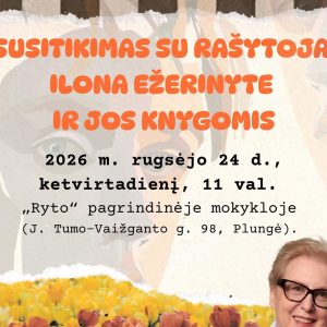 Susitikimas su rašytoja Ilona Ežerinyte ir jos knygomis